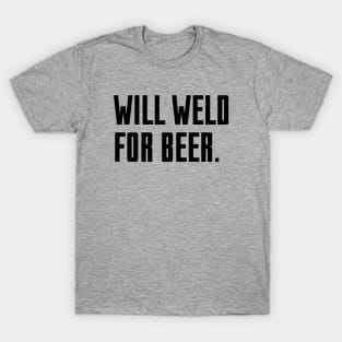 Will Weld For Beer T-Shirt